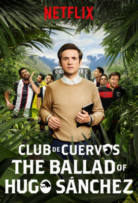 Club de Cuervos La balada de Hugo Sánchez - Mexican Series - HD Streaming with English Subtitles