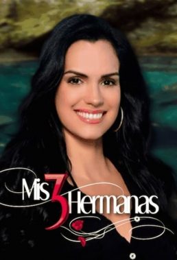 Mis 3 Hermanas - Venezuelan Telenovela - English Dub Streaming