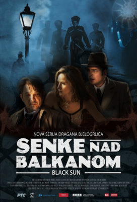 Black Sun (Senke Nad Balkanom) - Season 1 - Serbian Series - HD Streaming with English Subtitles