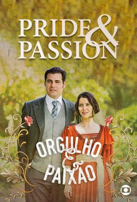 Orgulho e Paixão (Pride and Passion) (2018) - Brazilian Telenovela - HD Streaming with English Subtitles 1