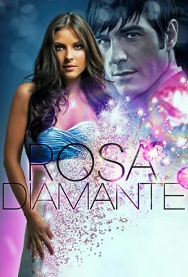 Rosa Diamante (Precious Rose) - Spanish Language Telenovela - HD Streaming with English Subtitles 1
