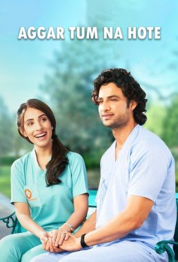 Aggar Tum Na Hote (2021) - Indian Serial - HD Streaming with English Subtitles