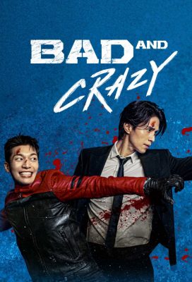 Bad And Crazy (2021) - Korean Drama - HD Streaming with English Subtitles
