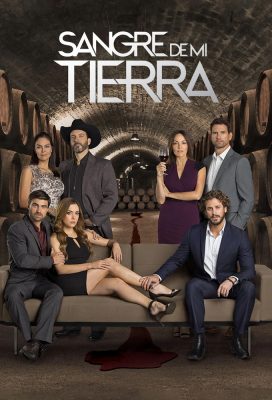 Sangre de mi tierra (Blood and Wine) (2017) - Spanish Language Telenovela - HD Streaming with English Subtitles