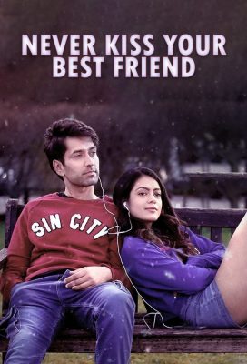 Never Kiss Your Best Friend (2020) - Season 1 - Indian Series - HD Streaming with English Subtitles