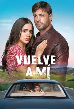 Vuelve a mí (Come Back To Me) (2023) - Spanish Language Telenovela - HD Streaming with English Subtitles