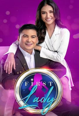 The First Lady (2022) - Philippine Teleserye - HD Streaming with English Subtitles