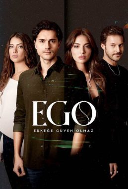 EGO Erkege Güven Olmaz (EGO Don't Trust Men) (2023) - Turkish Series - HD Streaming with English Subtitles