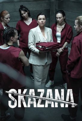 Skazana (The Convict) (2021) - Season 1 - Polish Series - HD Streaming with English Subtitles