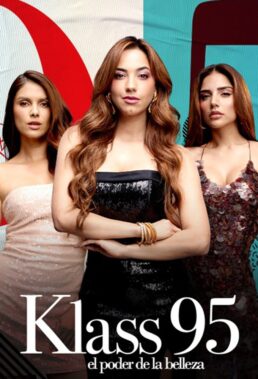 Klass 95 (Klass 95 The Power of Beauty) (2024) - Colombian Telenovela - HD Streaming with English Subtitles