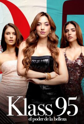 Klass 95 (Klass 95 The Power of Beauty) (2024) - Colombian Telenovela - HD Streaming with English Subtitles