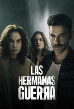 Las Hermanas Guerra (Sisters' Feud) (2016) - Mexican Telenovela - HD Streaming with English Dubbing