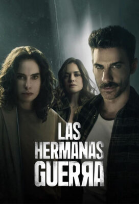 Las Hermanas Guerra (Sisters' Feud) (2016) - Mexican Telenovela - HD Streaming with English Dubbing