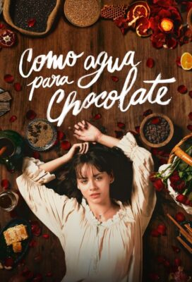 Como Agua Para Chocolate (Like Water for Chocolate) (2024) - Mexican Series - HD Streaming with English Subtitles