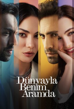 Dünyayla Benim Aramda (Between the World and Us) - Turkish Series - HD Streaming with English Subtitles