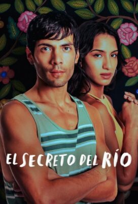 El secreto del río (The Secret of the River) (2024) - Mexican Series - HD Streaming with English Subtitles