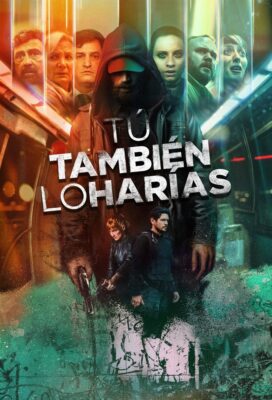 Tú también lo harías (You Would Do It Too) (2023) - Spanish Series - HD Streaming with English Subtitles